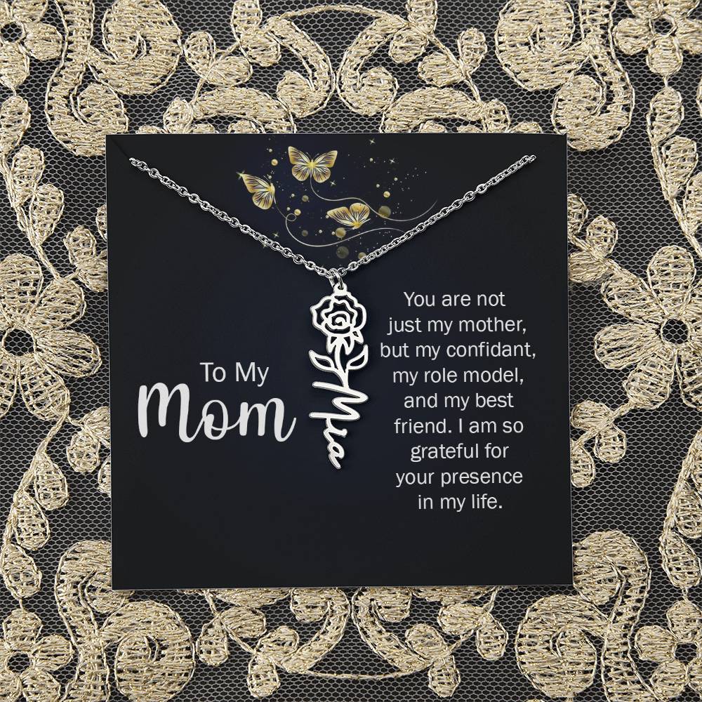 To My Mom | You are not just my mother, by my confidant, my role model, and my best friend - Flower Name Necklace