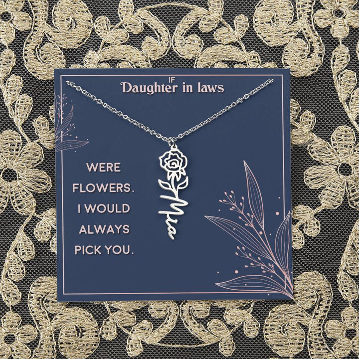 Daughter in Law | If you were flowers. I would always pick you - Flower Name Necklace