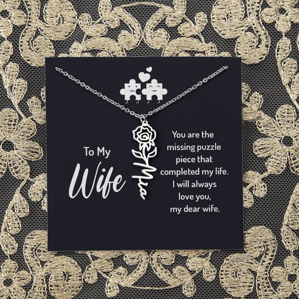 To My Wife | You are the missing puzzle piece that completed my life - Flower Name Necklace