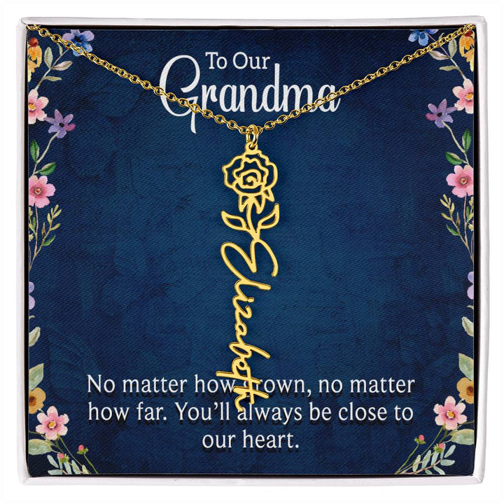 To Our Grandma | No matter how grown, no matter how far. You'll always be close to our heart - Flower Name Necklace