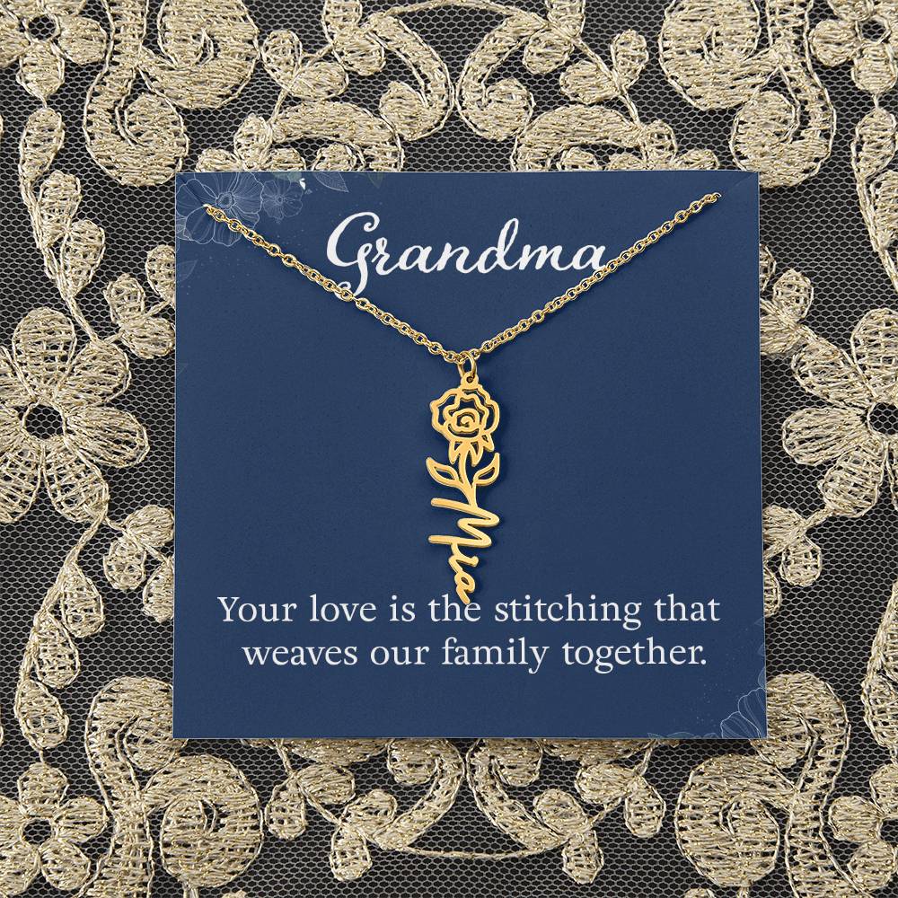 Grandma | Your love is the stitching that weaves our family together - Flower Name Necklace