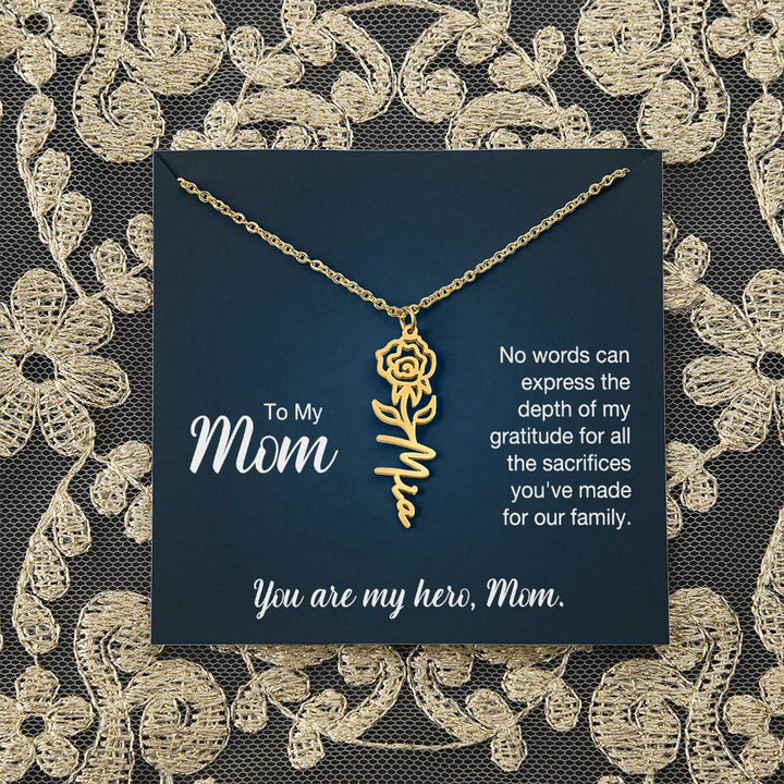 To My Mom | No words can express the depth of my gratitude for all the sacrifices you've made for our family - Flower Name Necklace