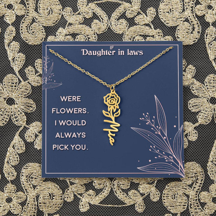 Daughter in Law | If you were flowers. I would always pick you - Flower Name Necklace