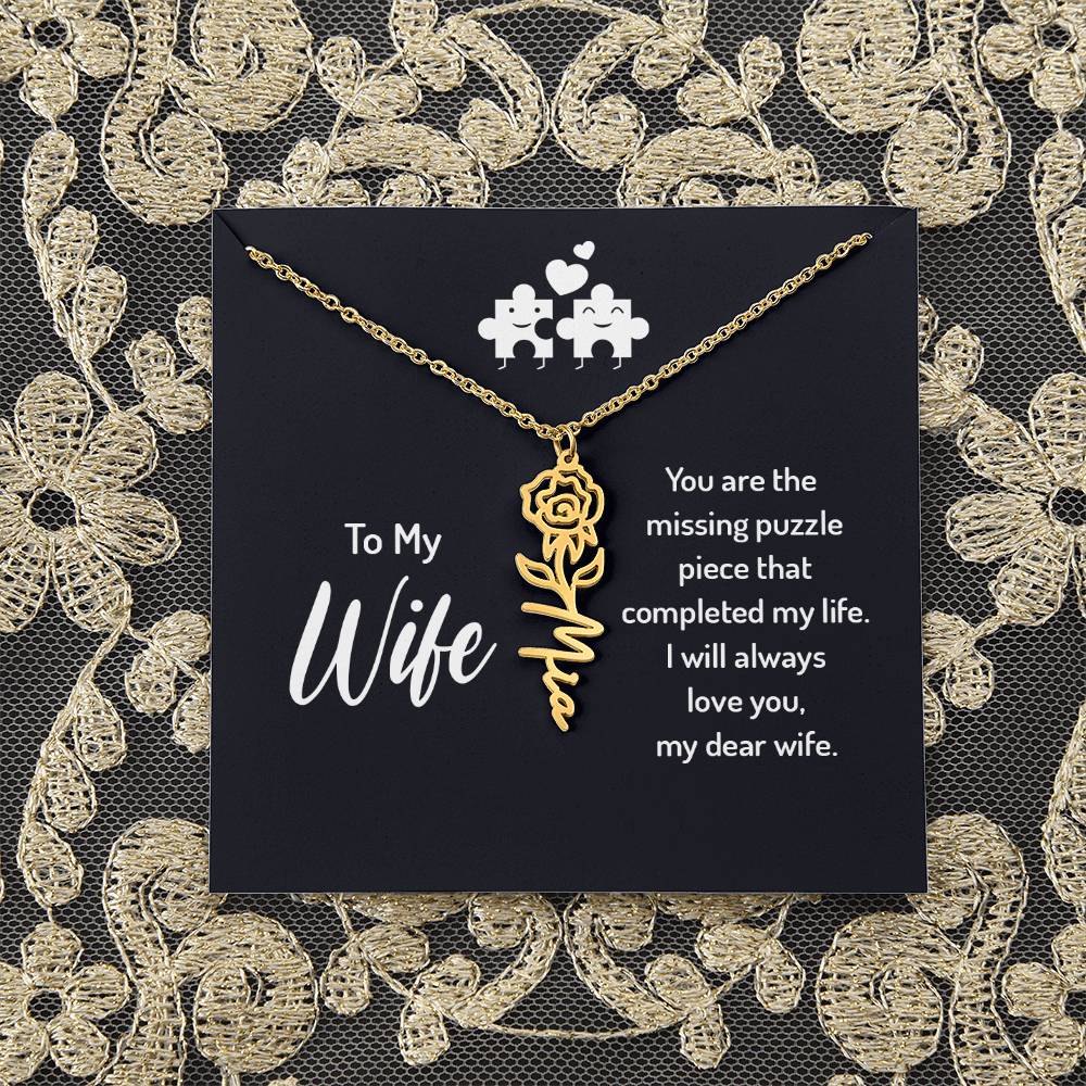 To My Wife | You are the missing puzzle piece that completed my life - Flower Name Necklace