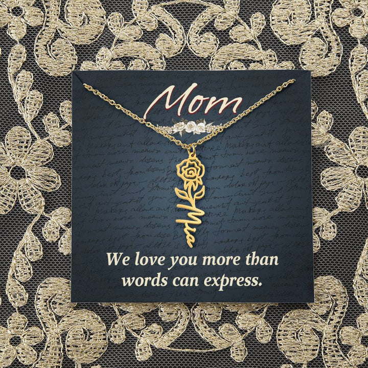 Mom | We love you more than words can express - Flower Name Necklace