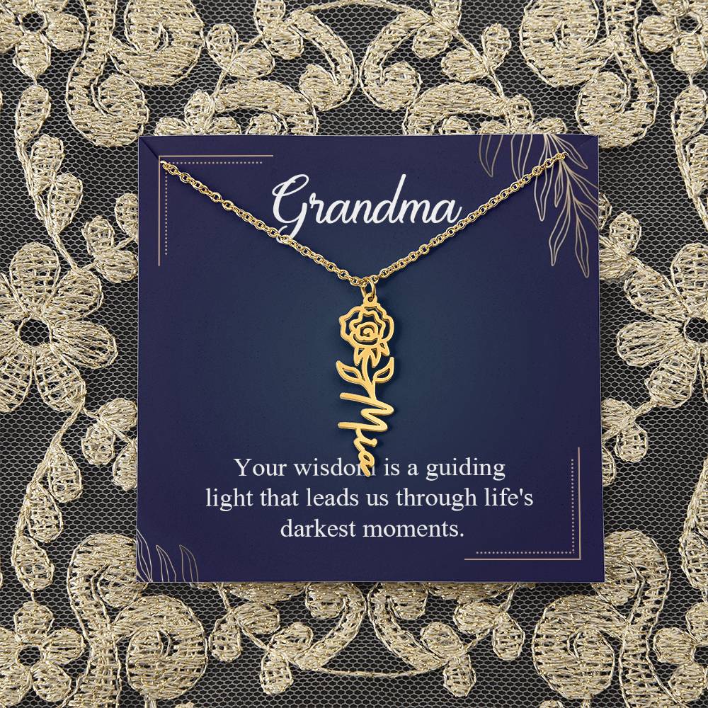 Grandma | Your wisdom is a guiding light that leads us through life's darkest moments - Flower Name Necklace