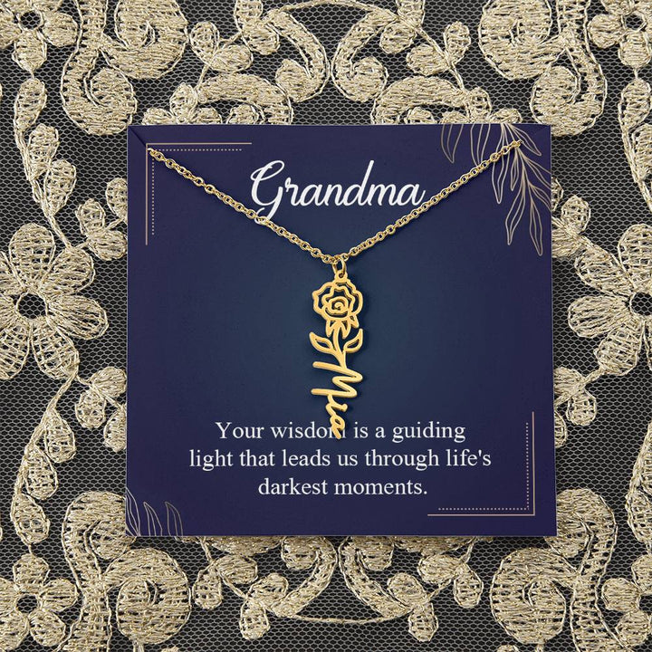 Grandma | Your wisdom is a guiding light that leads us through life's darkest moments - Flower Name Necklace