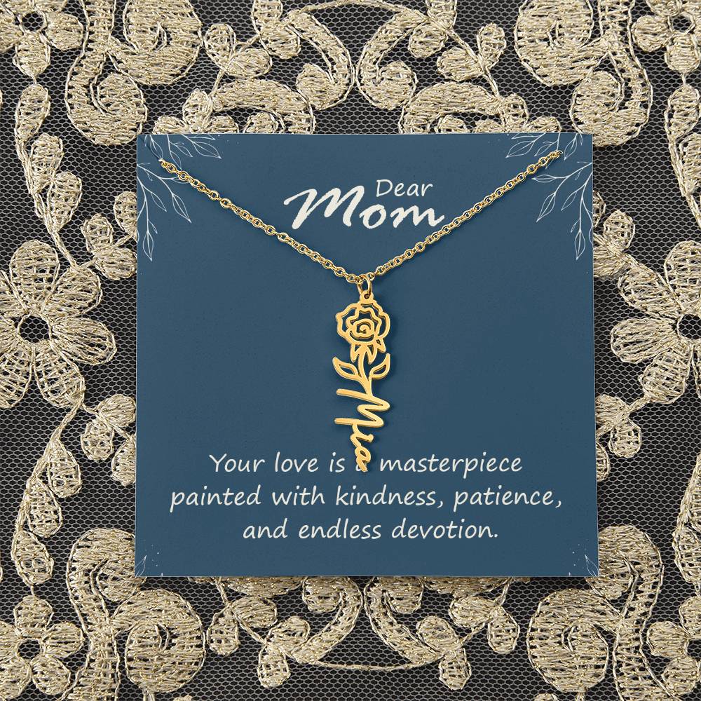 Dear Mom | Your love is a masterpiece painted with kindness, patience, and endless devotion - Flower Name Necklace