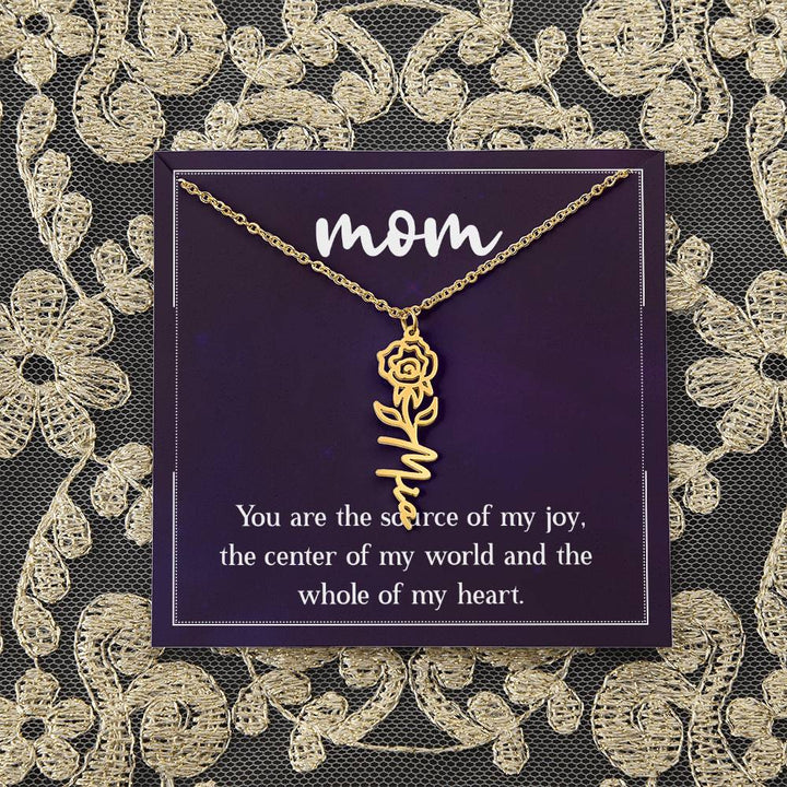 Mom | You are the source of my joy, the center of my world and the whole of my heart - Flower Name Necklace