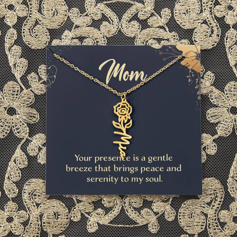 Mom | Your presence is a gentle breeze that brings peace and serenity to my soul - Flower Name Necklace