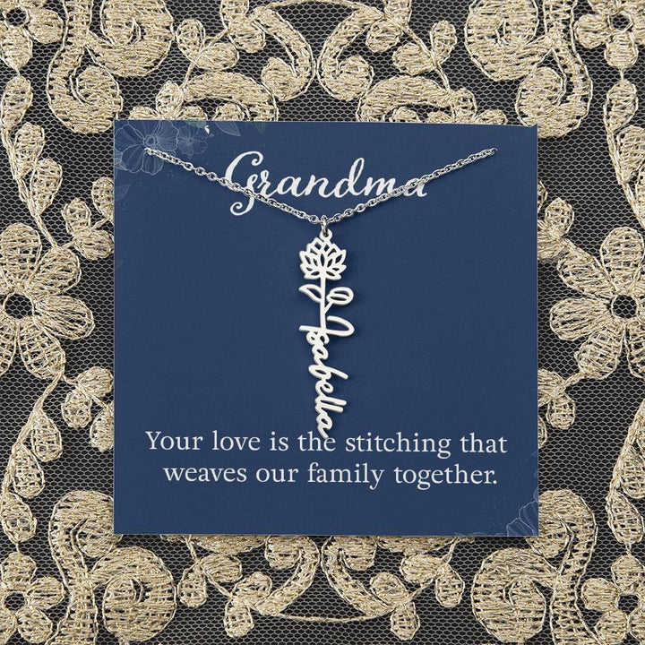 Grandma | Your love is the stitching that weaves our family together - Flower Name Necklace