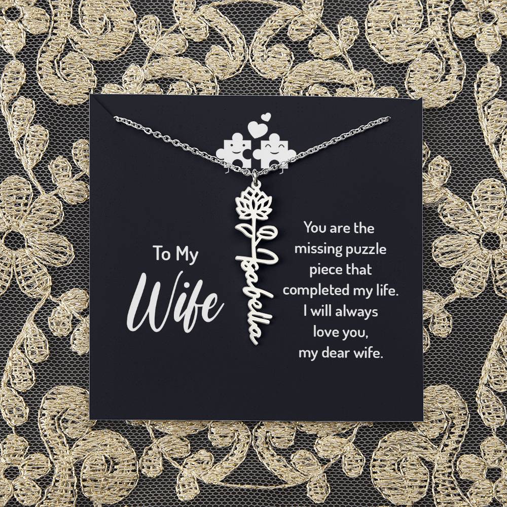 To My Wife | You are the missing puzzle piece that completed my life - Flower Name Necklace