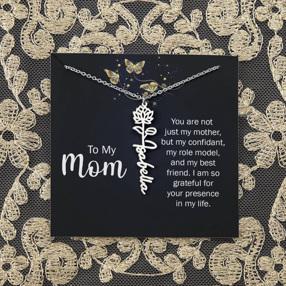 To My Mom | You are not just my mother, by my confidant, my role model, and my best friend - Flower Name Necklace