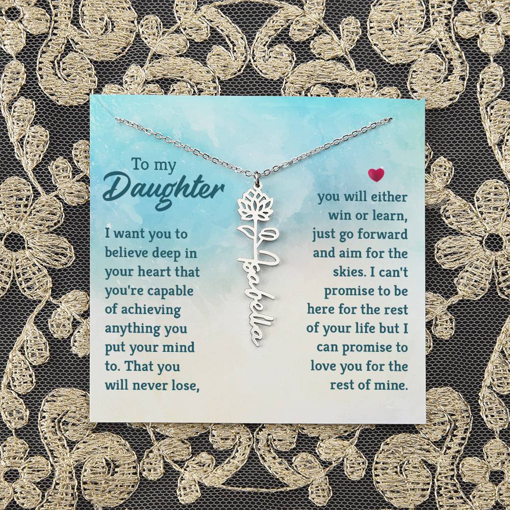 To my Daughter | I want you to believe deep in your heart that you're capable of achieving you put your mind to - Flower Name Necklace