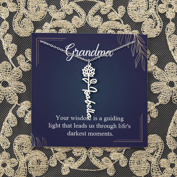 Grandma | Your wisdom is a guiding light that leads us through life's darkest moments - Flower Name Necklace