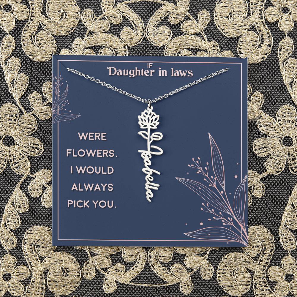 Daughter in Law | If you were flowers. I would always pick you - Flower Name Necklace