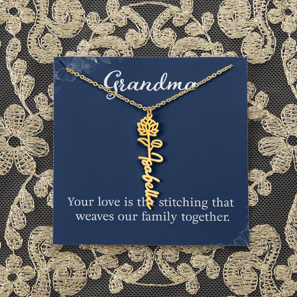 Grandma | Your love is the stitching that weaves our family together - Flower Name Necklace