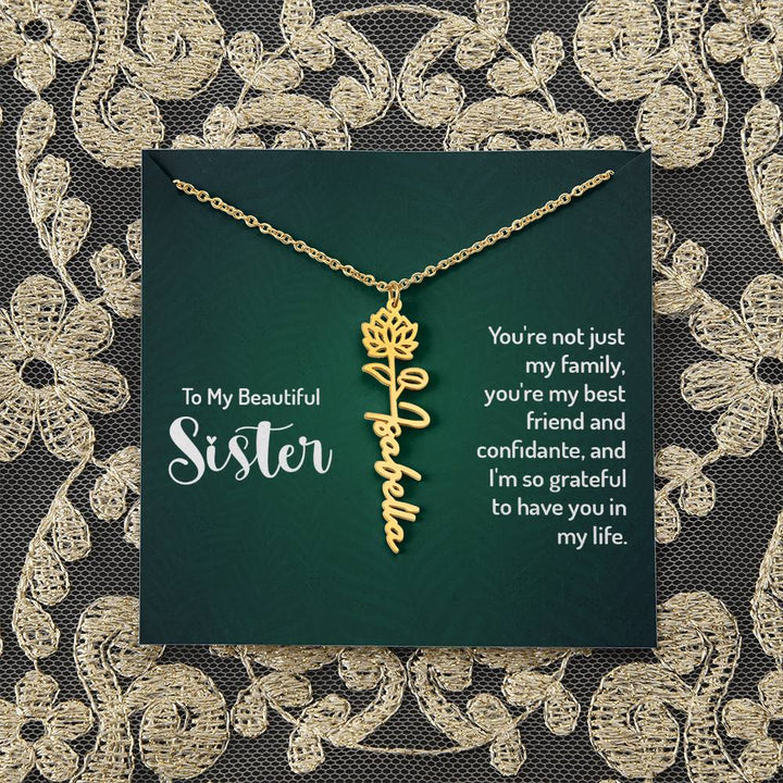 To My Beautiful Sister | You're not just my family, you're my best friend and confidante, and I'm so grateful to have you in my life - Flower Name Necklace