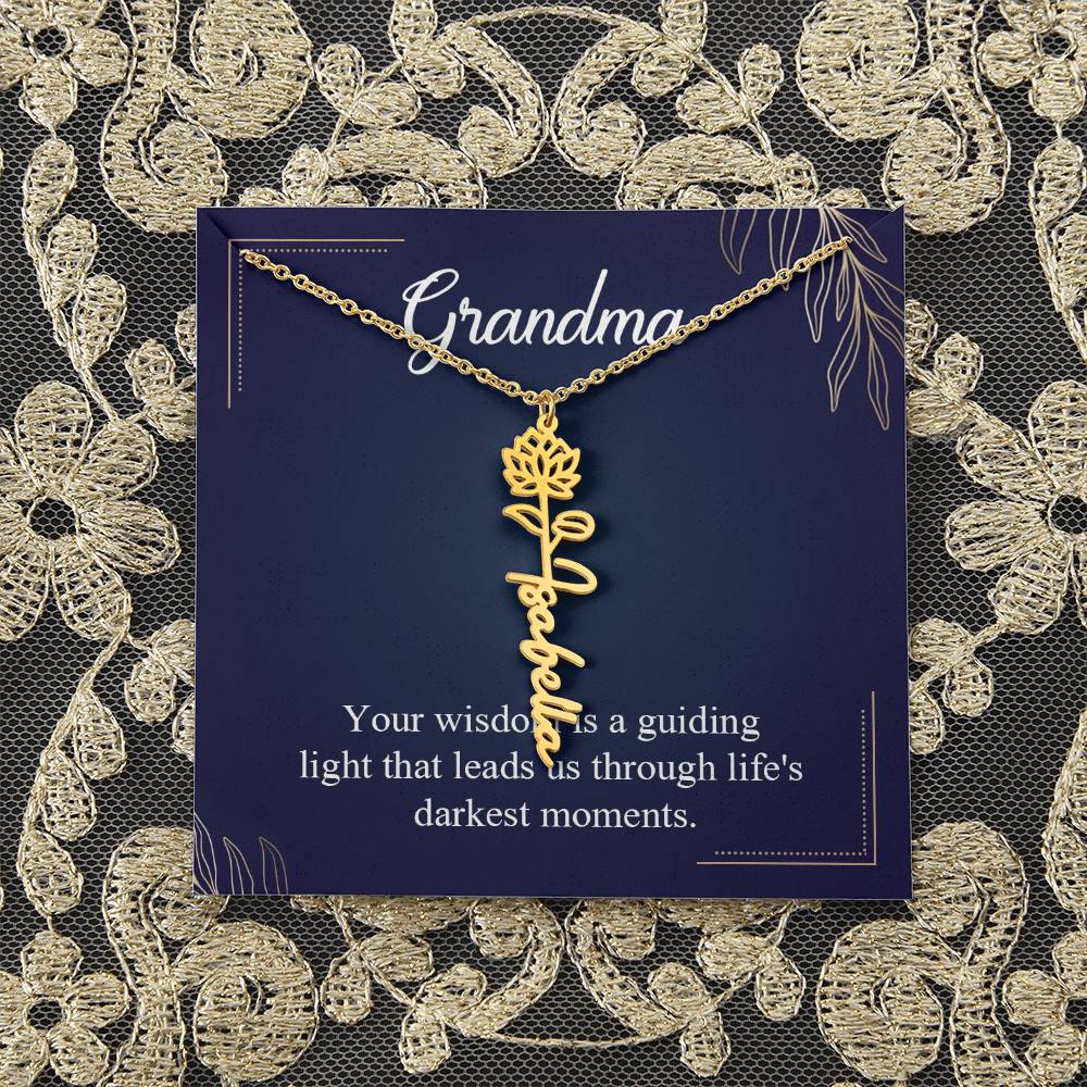 Grandma | Your wisdom is a guiding light that leads us through life's darkest moments - Flower Name Necklace