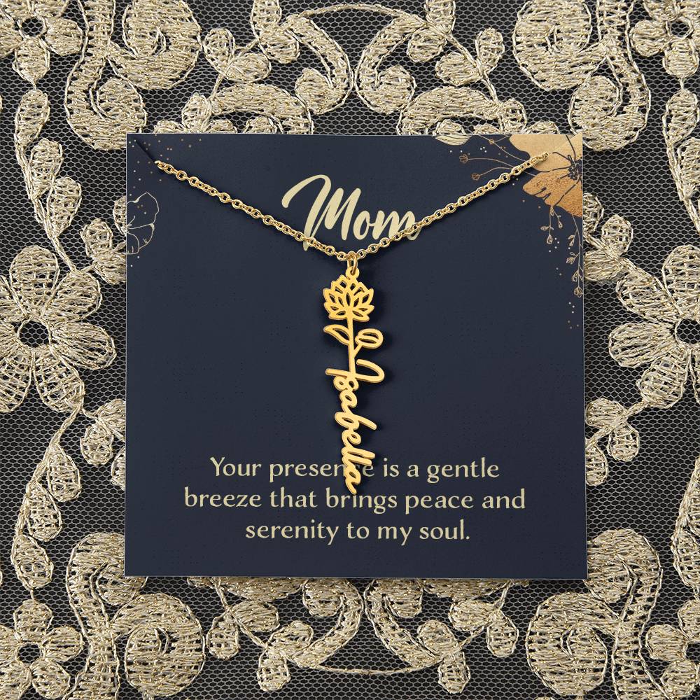 Mom | Your presence is a gentle breeze that brings peace and serenity to my soul - Flower Name Necklace