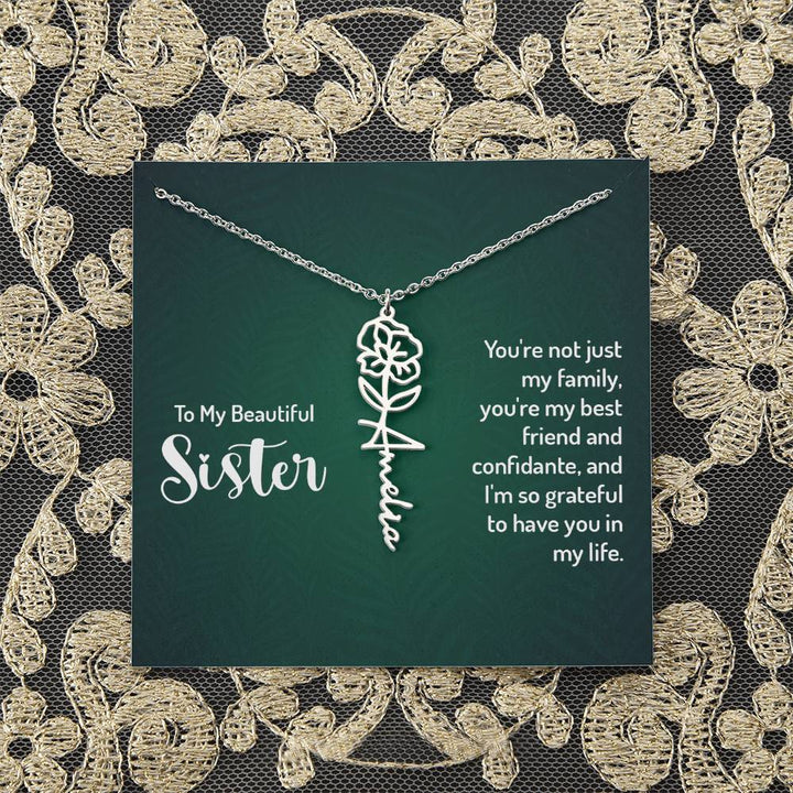 To My Beautiful Sister | You're not just my family, you're my best friend and confidante, and I'm so grateful to have you in my life - Flower Name Necklace