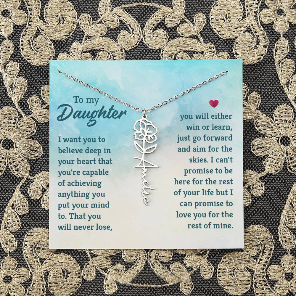 To my Daughter | I want you to believe deep in your heart that you're capable of achieving you put your mind to - Flower Name Necklace