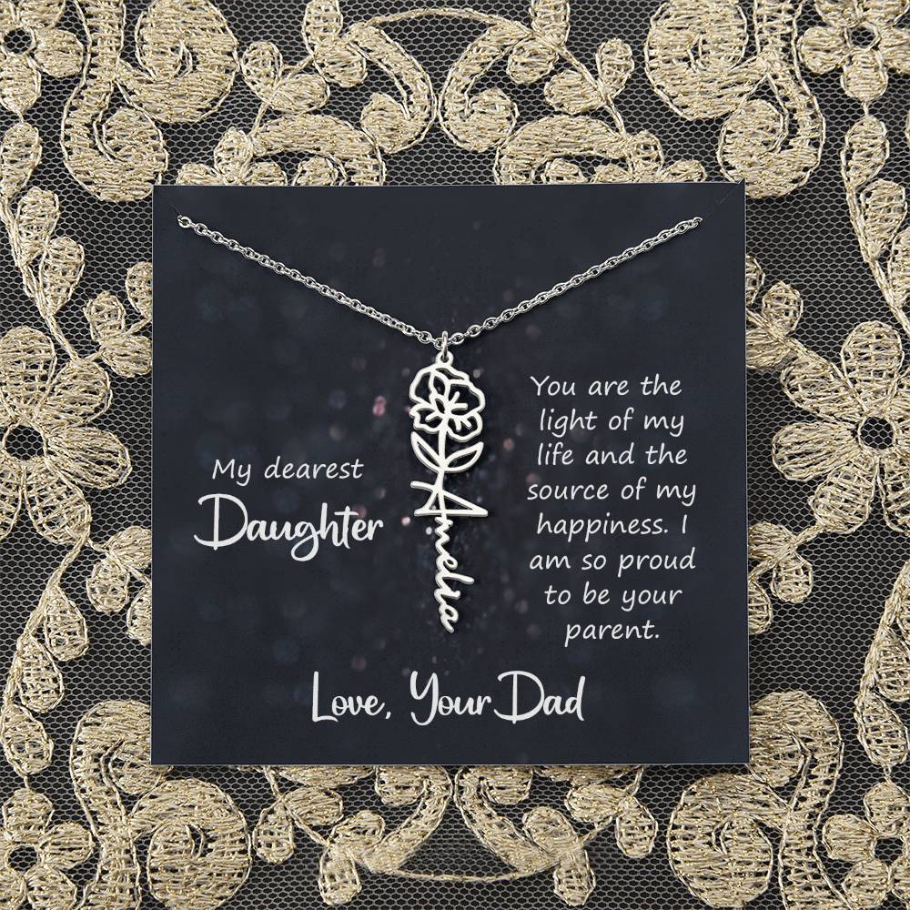 My Dearest Daughter | You are the light of my life and the source of my happiness - Flower Name Necklace