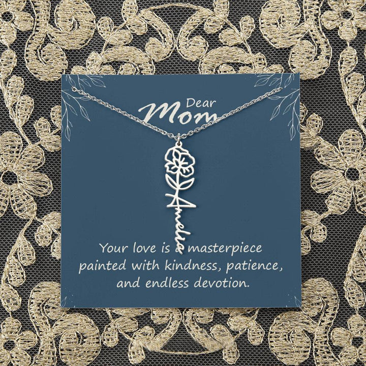 Dear Mom | Your love is a masterpiece painted with kindness, patience, and endless devotion - Flower Name Necklace