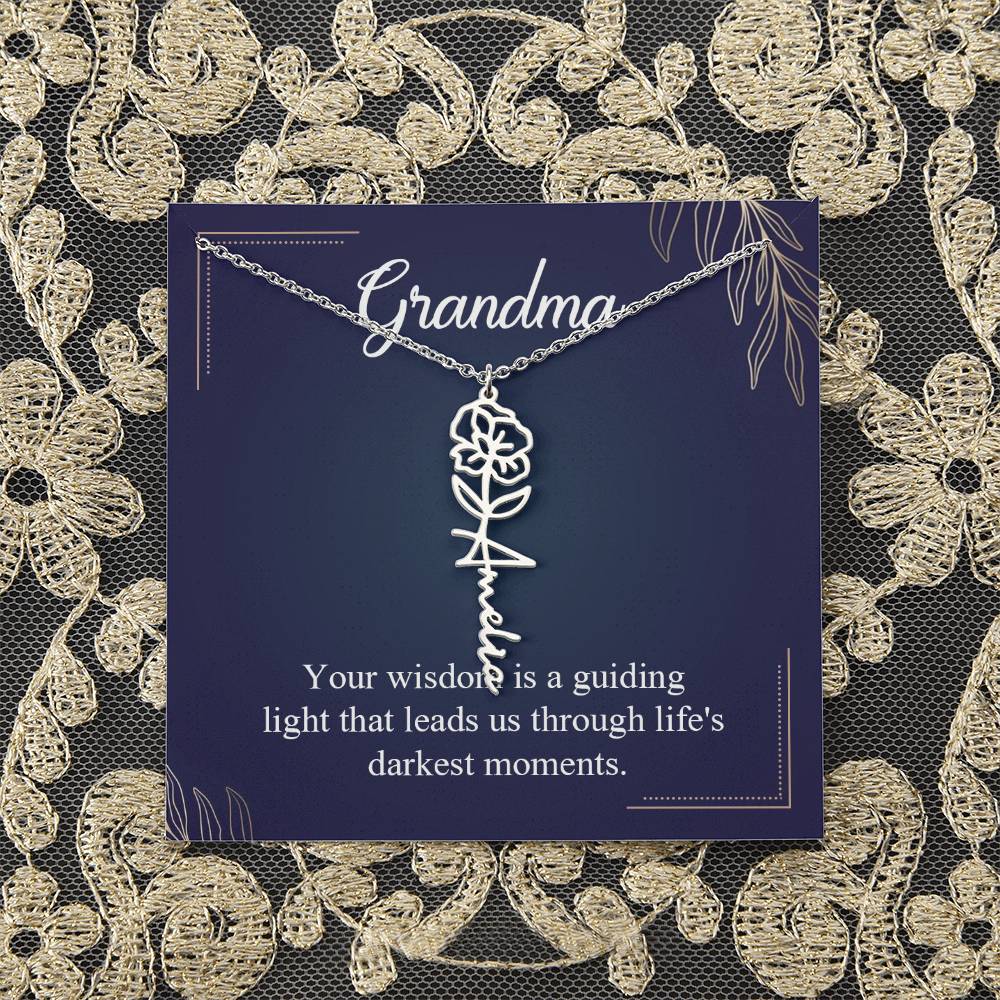 Grandma | Your wisdom is a guiding light that leads us through life's darkest moments - Flower Name Necklace