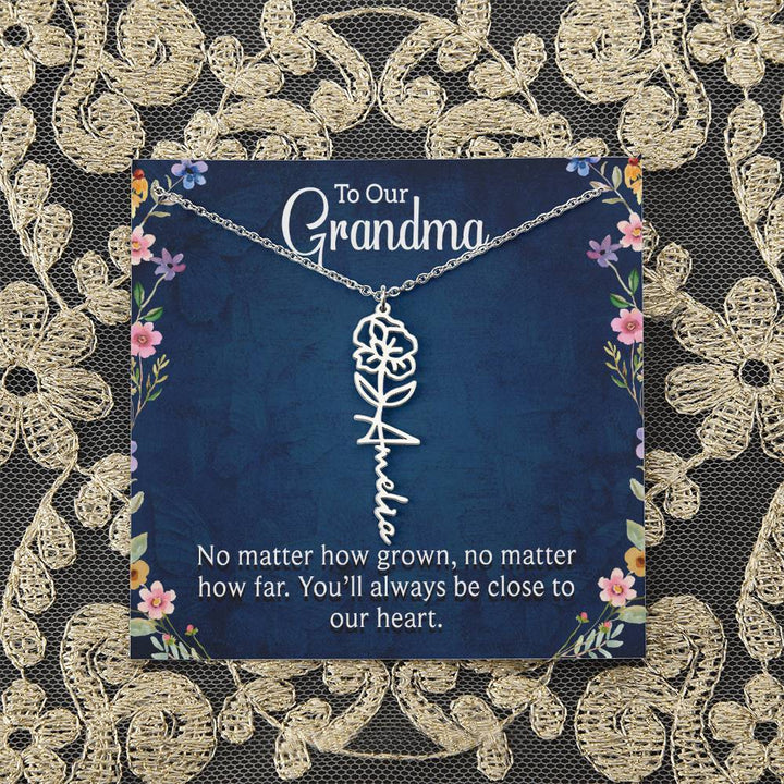 To Our Grandma | No matter how grown, no matter how far. You'll always be close to our heart - Flower Name Necklace