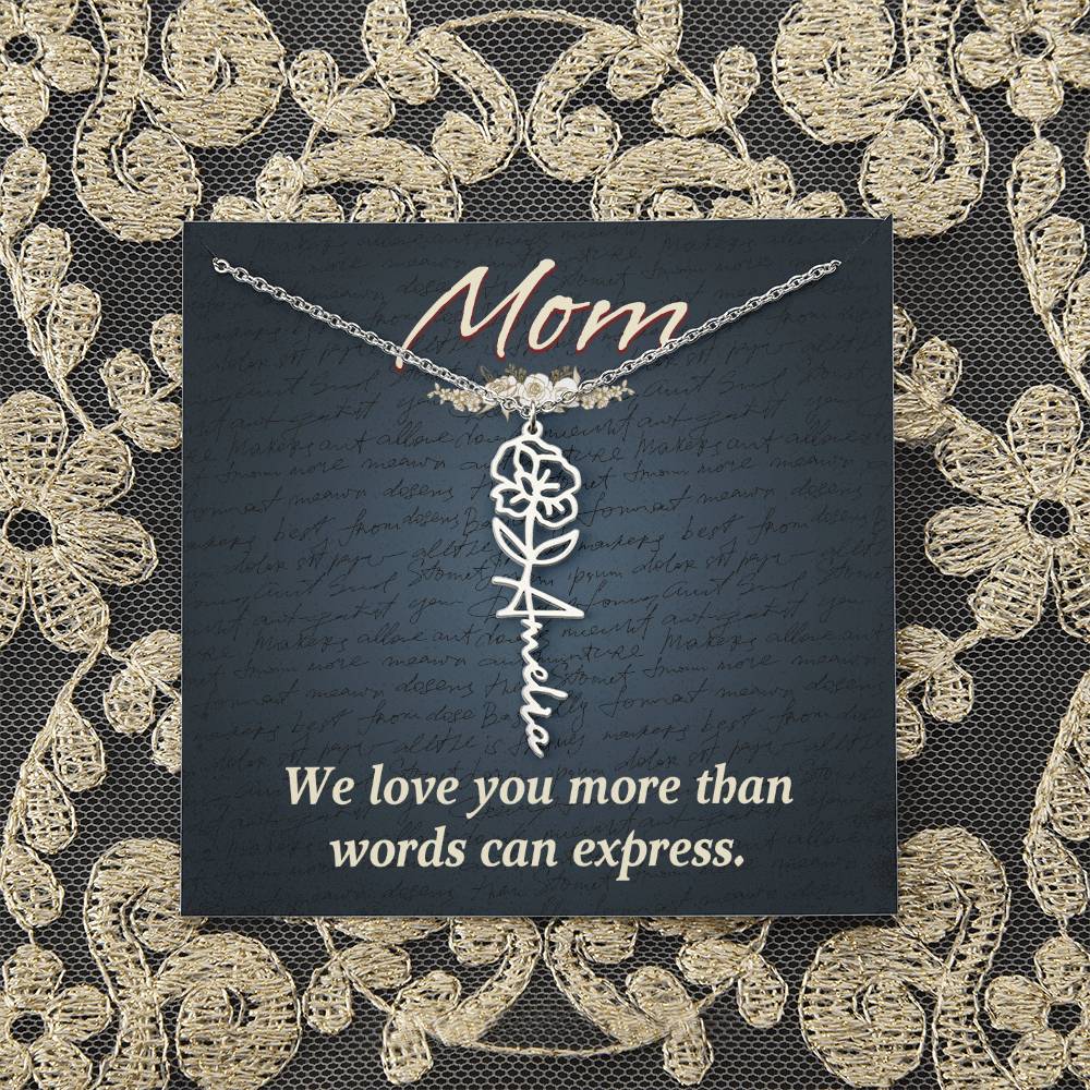 Mom | We love you more than words can express - Flower Name Necklace