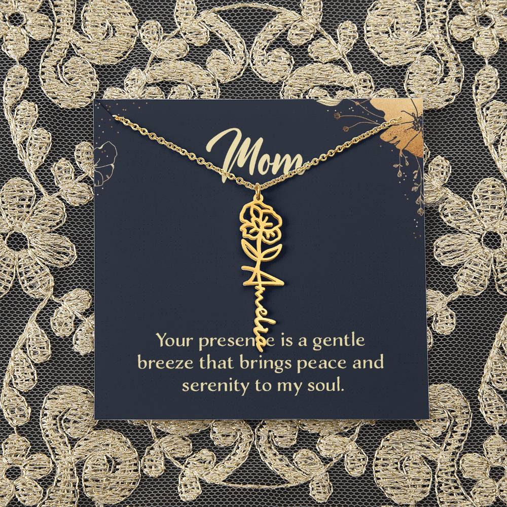 Mom | Your presence is a gentle breeze that brings peace and serenity to my soul - Flower Name Necklace