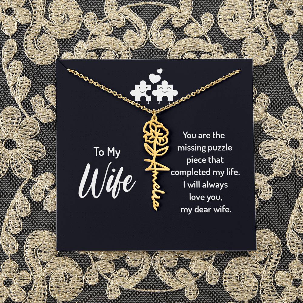 To My Wife | You are the missing puzzle piece that completed my life - Flower Name Necklace