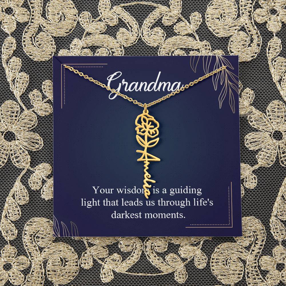 Grandma | Your wisdom is a guiding light that leads us through life's darkest moments - Flower Name Necklace