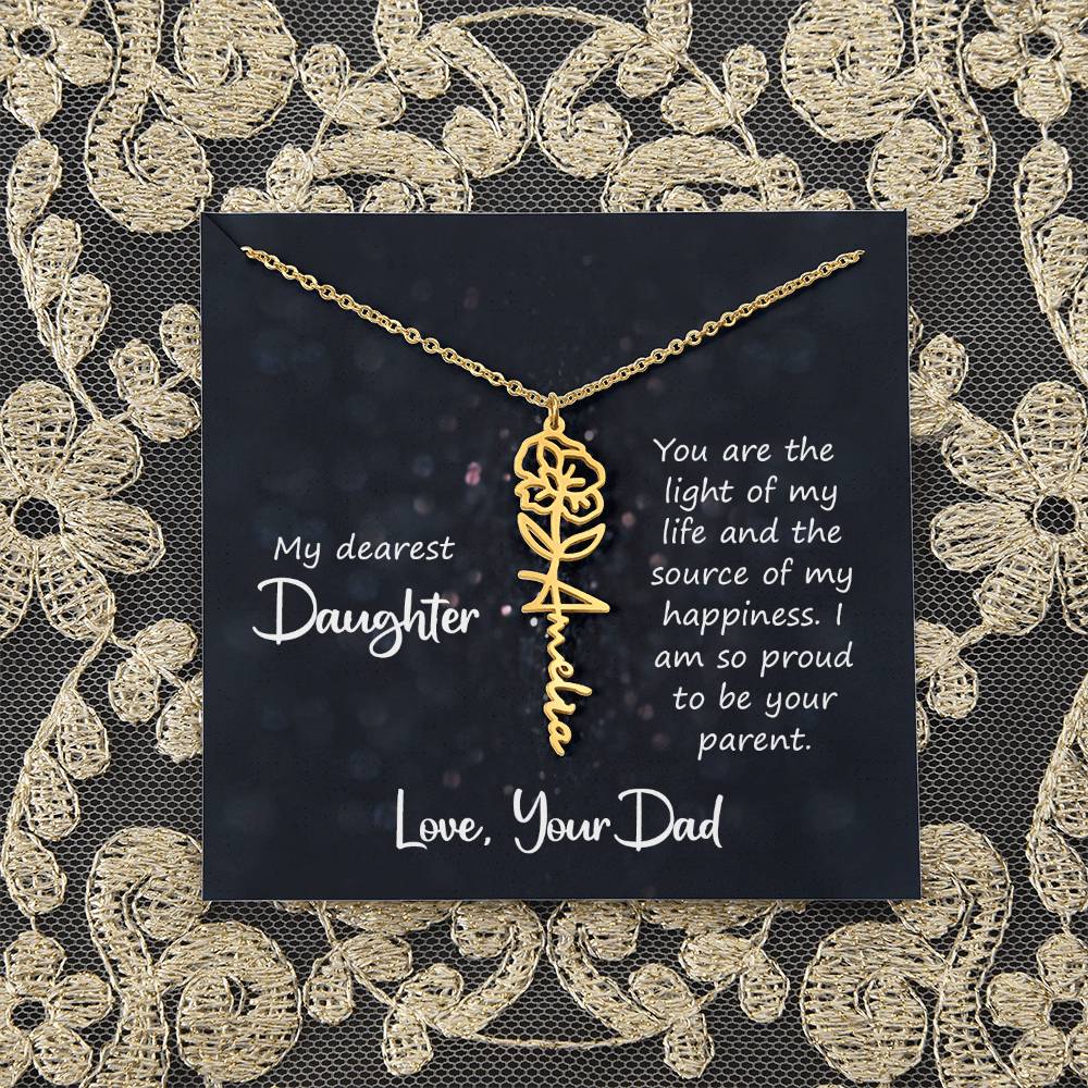 My Dearest Daughter | You are the light of my life and the source of my happiness - Flower Name Necklace