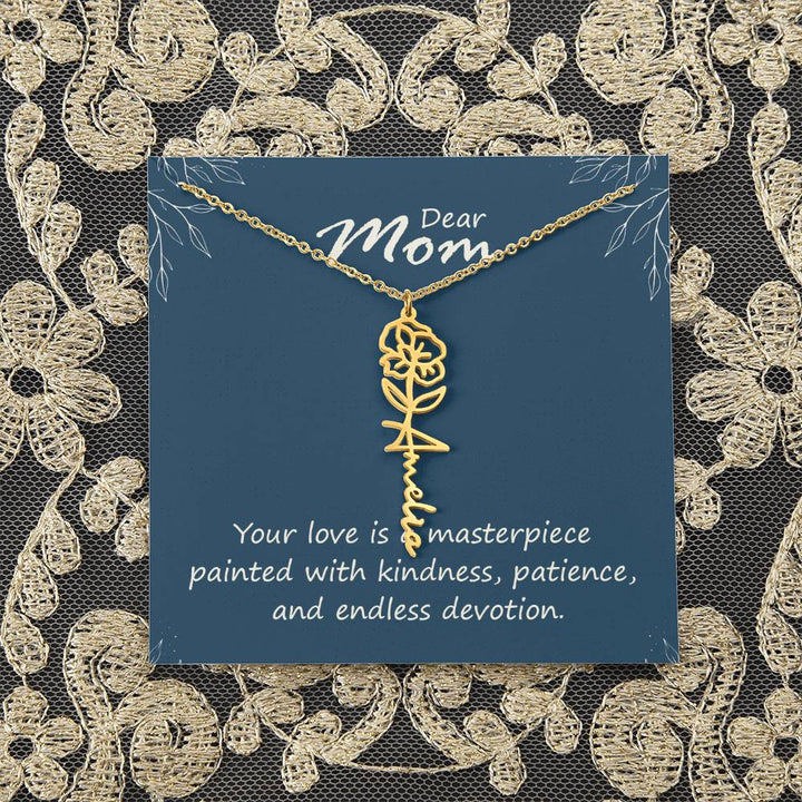 Dear Mom | Your love is a masterpiece painted with kindness, patience, and endless devotion - Flower Name Necklace