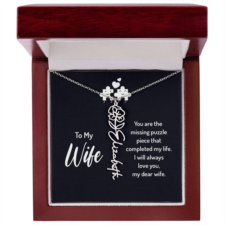 To My Wife | You are the missing puzzle piece that completed my life - Flower Name Necklace