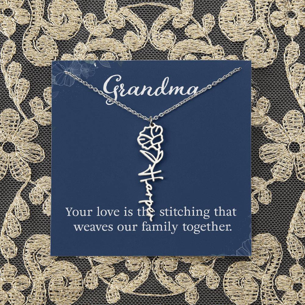 Grandma | Your love is the stitching that weaves our family together - Flower Name Necklace