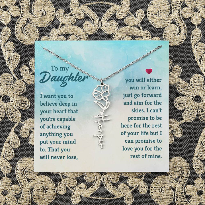 To my Daughter | I want you to believe deep in your heart that you're capable of achieving you put your mind to - Flower Name Necklace