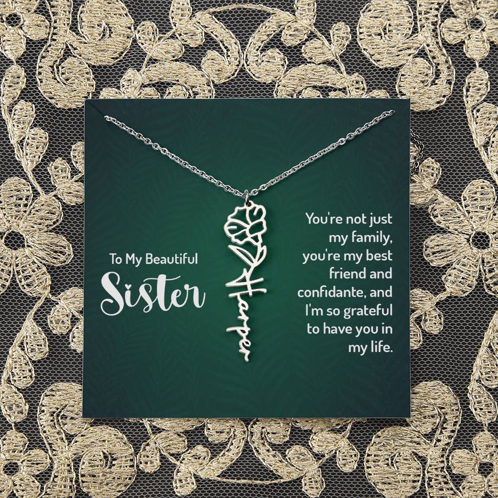 To My Beautiful Sister | You're not just my family, you're my best friend and confidante, and I'm so grateful to have you in my life - Flower Name Necklace