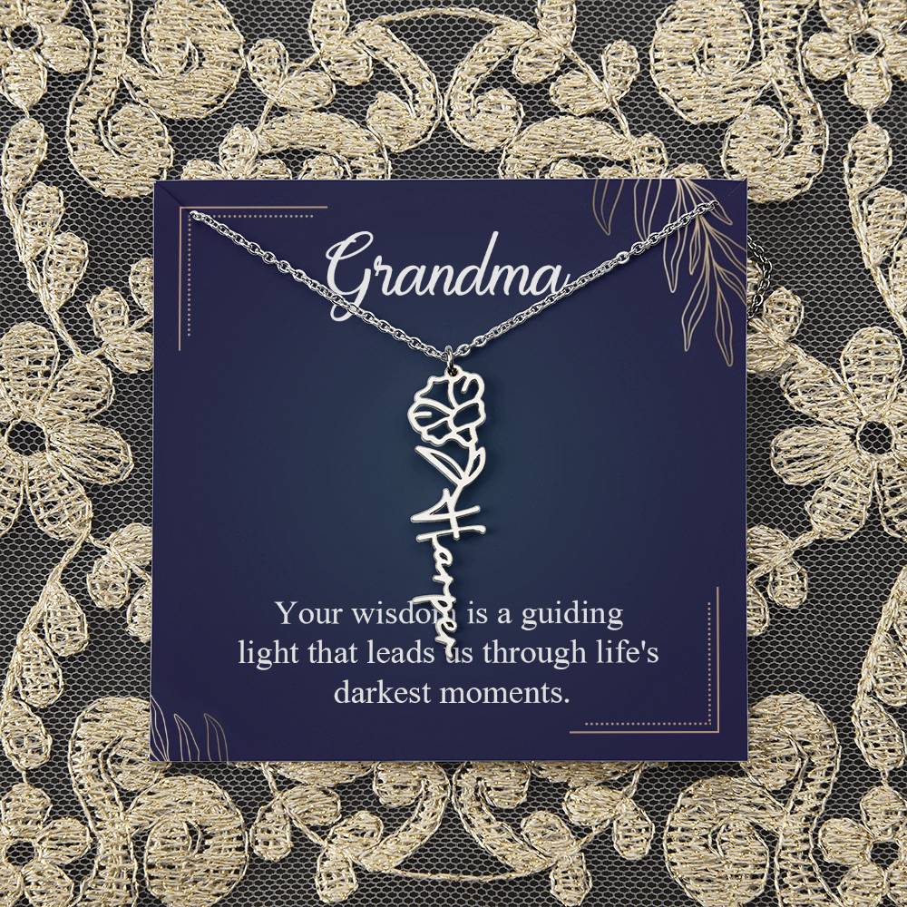 Grandma | Your wisdom is a guiding light that leads us through life's darkest moments - Flower Name Necklace