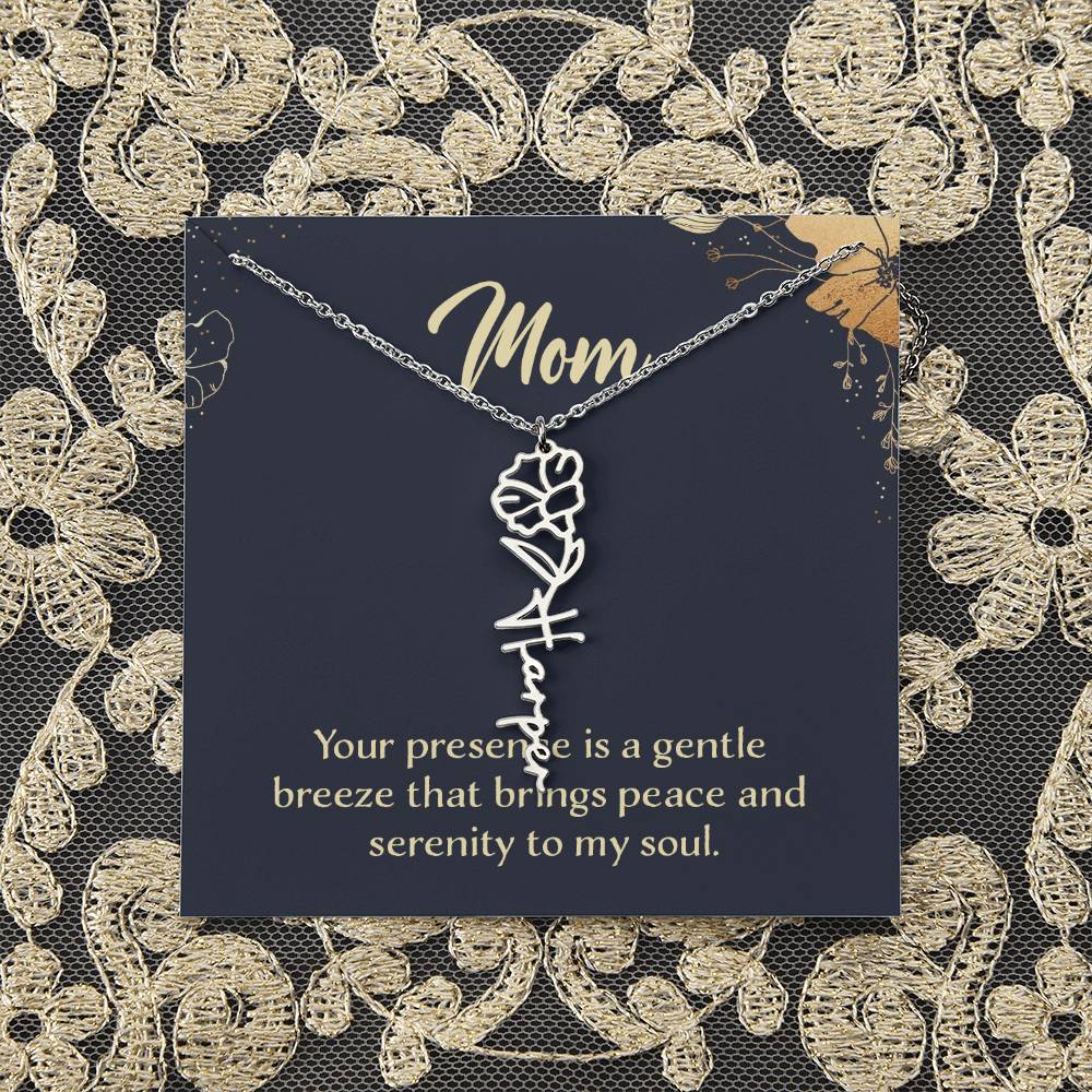 Mom | Your presence is a gentle breeze that brings peace and serenity to my soul - Flower Name Necklace