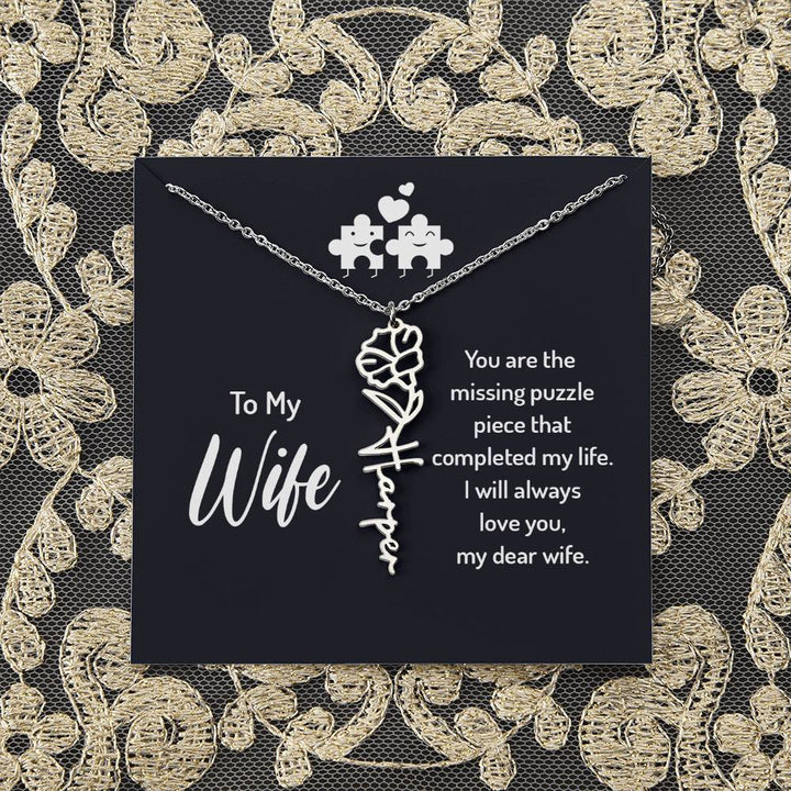 To My Wife | You are the missing puzzle piece that completed my life - Flower Name Necklace