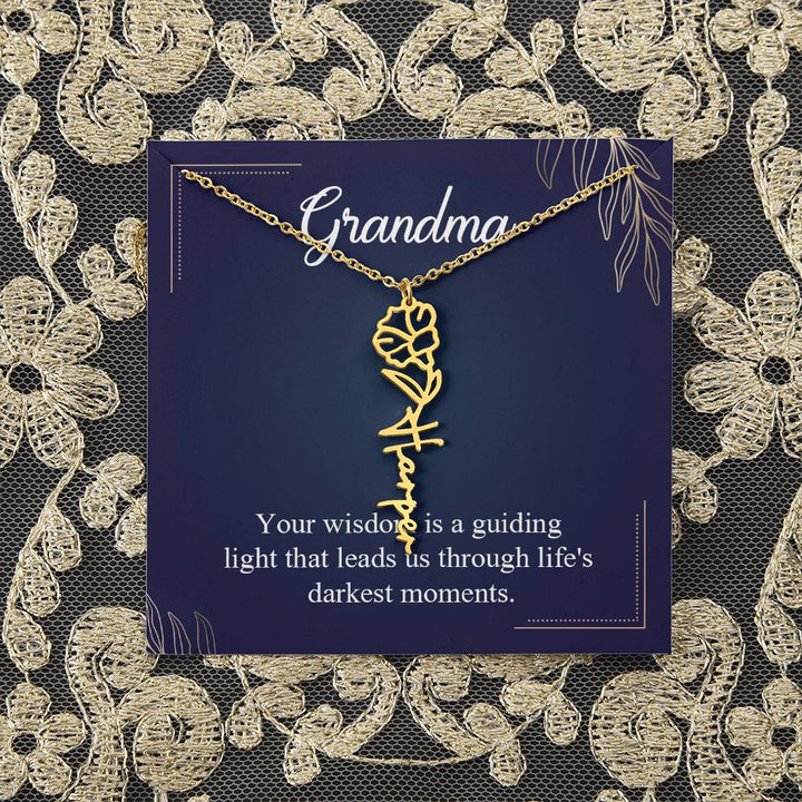 Grandma | Your wisdom is a guiding light that leads us through life's darkest moments - Flower Name Necklace