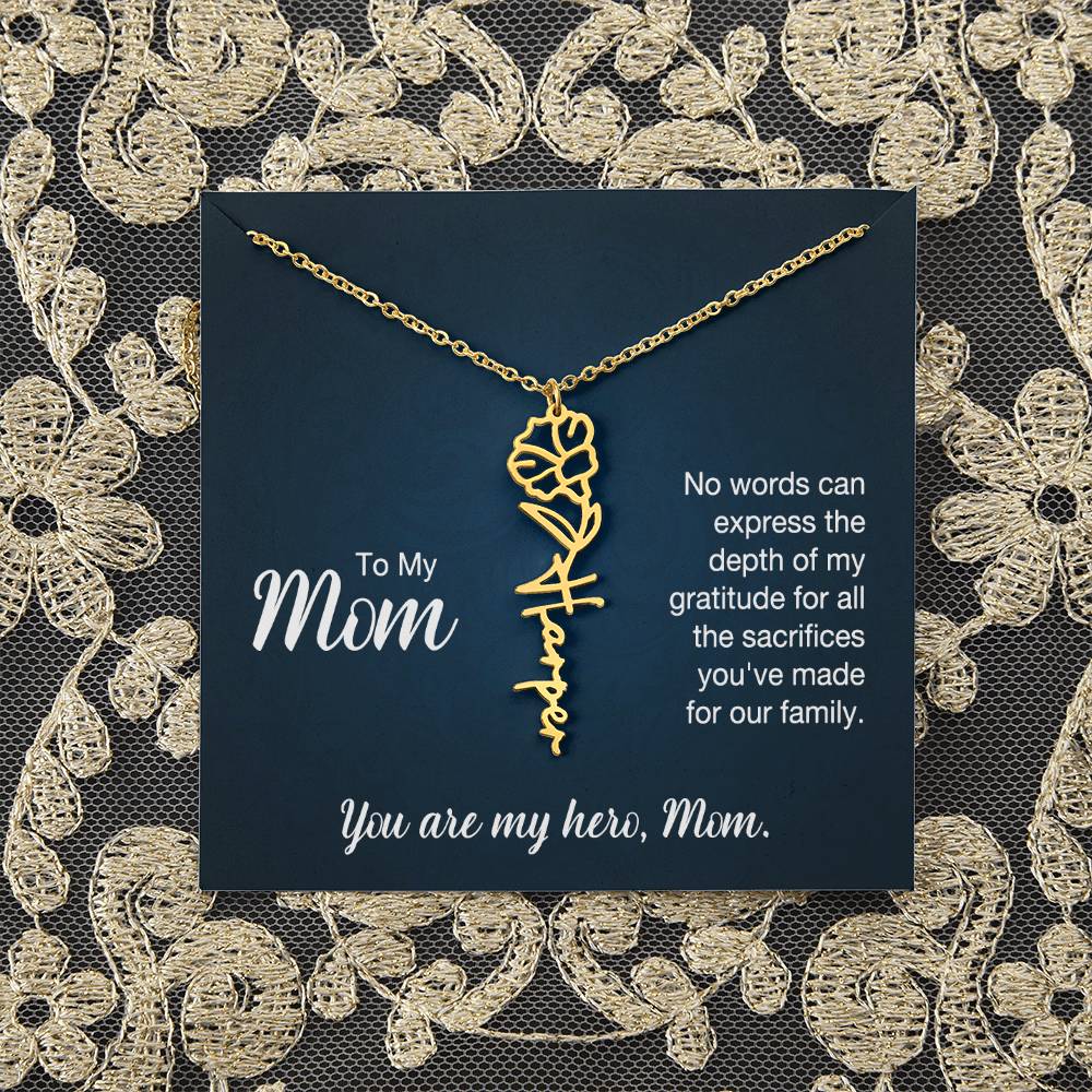 To My Mom | No words can express the depth of my gratitude for all the sacrifices you've made for our family - Flower Name Necklace