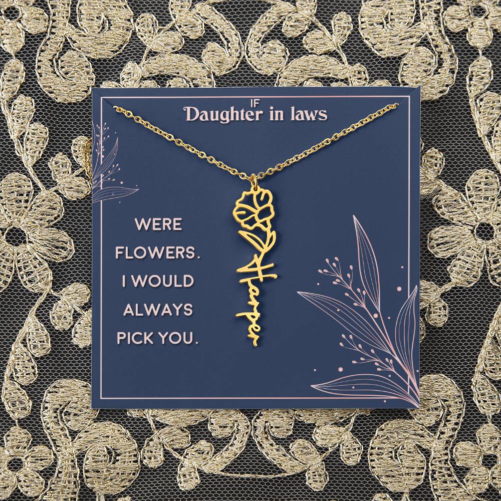 Daughter in Law | If you were flowers. I would always pick you - Flower Name Necklace