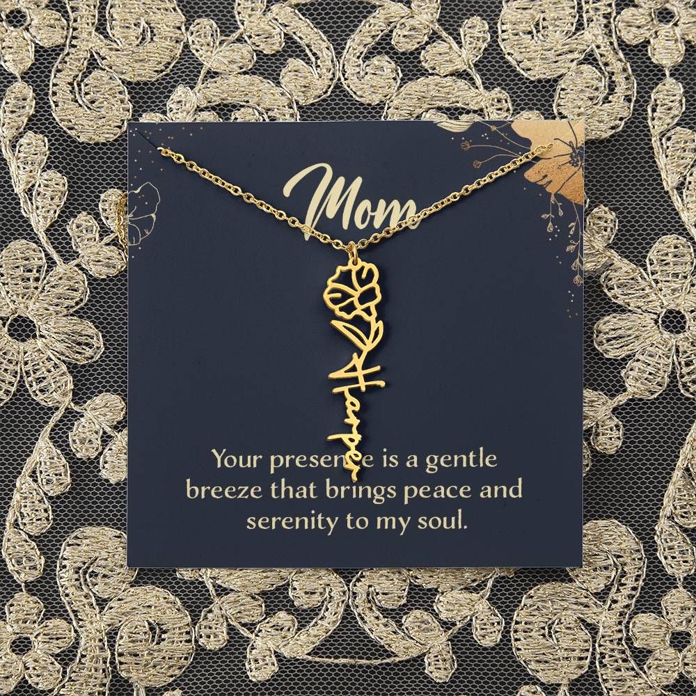 Mom | Your presence is a gentle breeze that brings peace and serenity to my soul - Flower Name Necklace