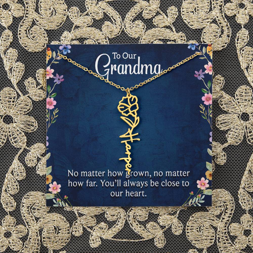 To Our Grandma | No matter how grown, no matter how far. You'll always be close to our heart - Flower Name Necklace