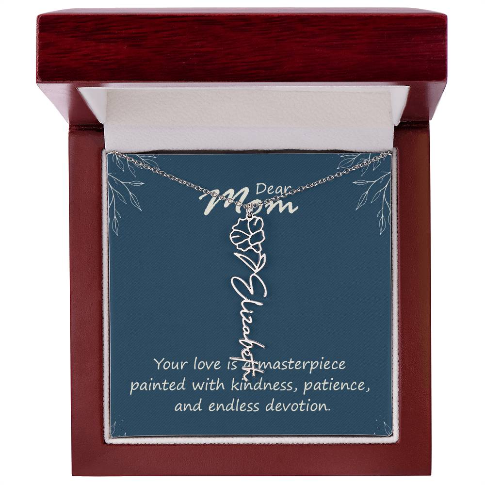 Dear Mom | Your love is a masterpiece painted with kindness, patience, and endless devotion - Flower Name Necklace