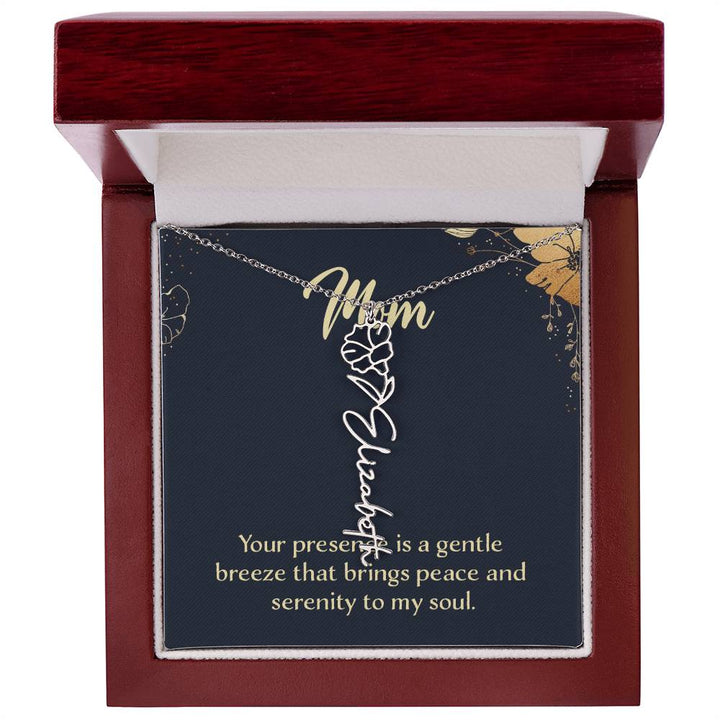 Mom | Your presence is a gentle breeze that brings peace and serenity to my soul - Flower Name Necklace